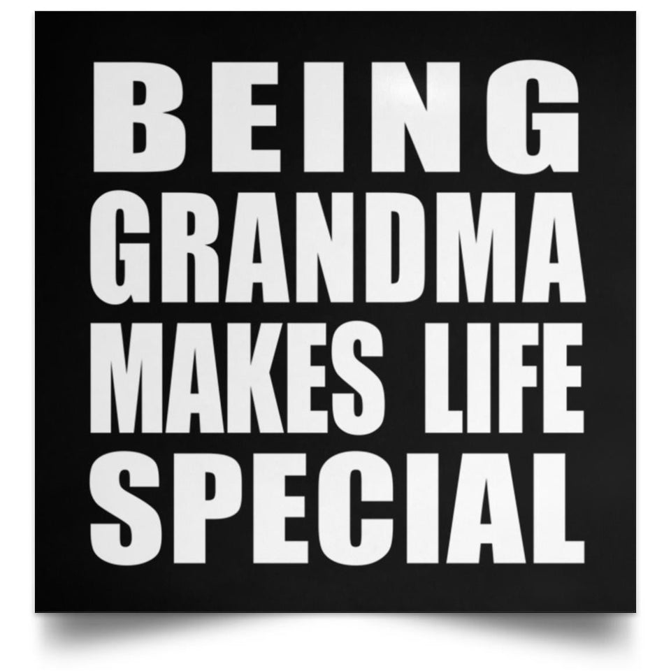 Being Grandma Makes Life Special - Poster Square
