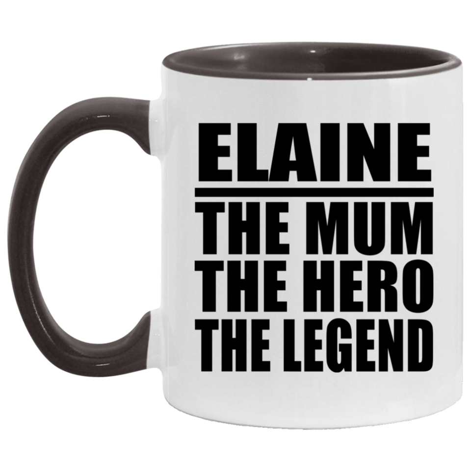 Elaine The Mum The Hero The Legend - 11oz Accent Mug Black