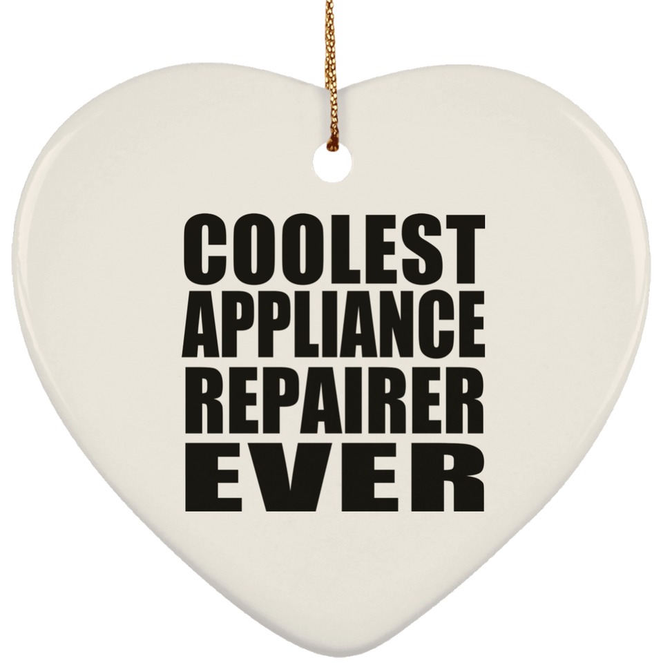 Coolest Appliance Repairer Ever - Heart Ornament