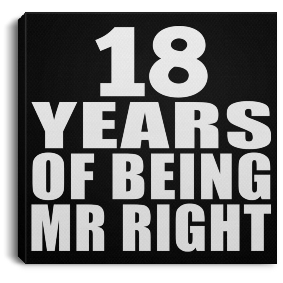 18th Anniversary 18 Years Of Being Mr Right - Canvas Square