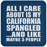 All I Care About Is My California Spangled - Drink Coaster