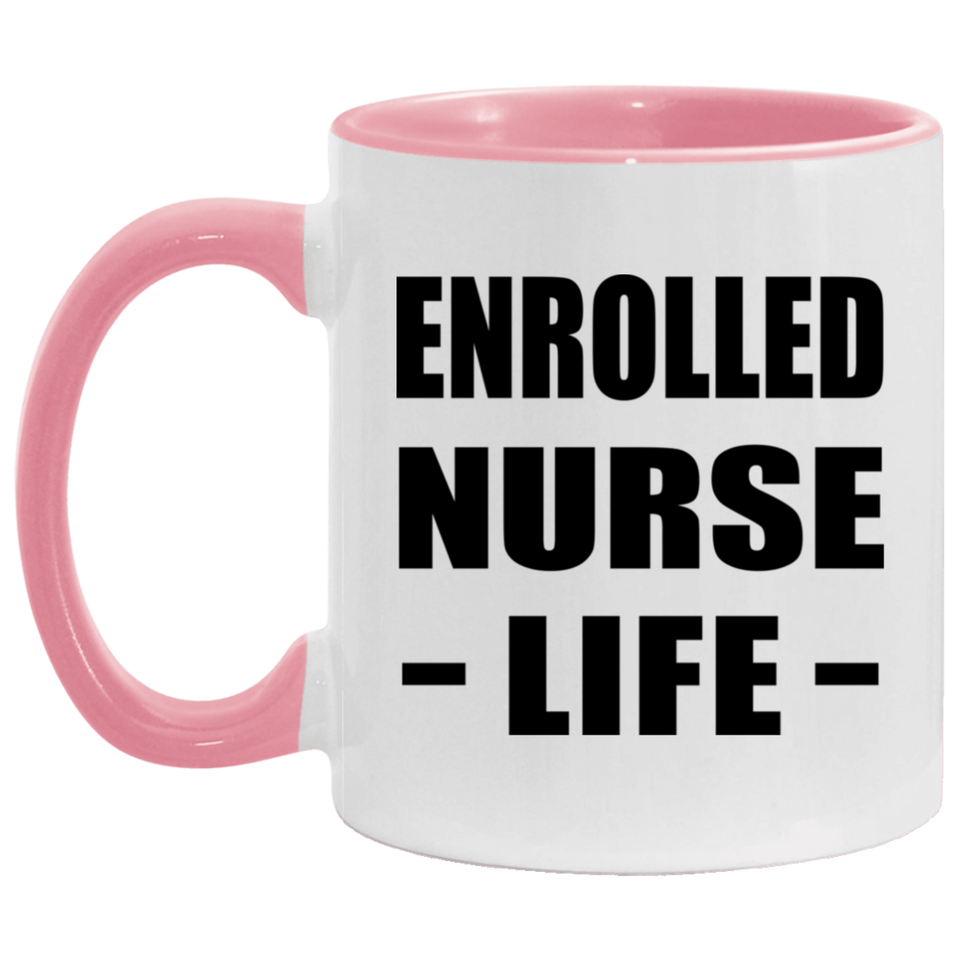 Enrolled Nurse Life - 11oz Accent Mug Pink