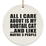 All I Care About Is My Bobtail Cat - Circle Ornament
