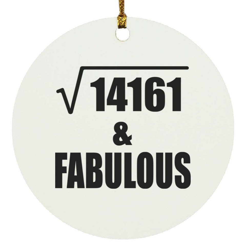 119th Birthday Square Root of 14161 & Fabulous - Circle Ornament