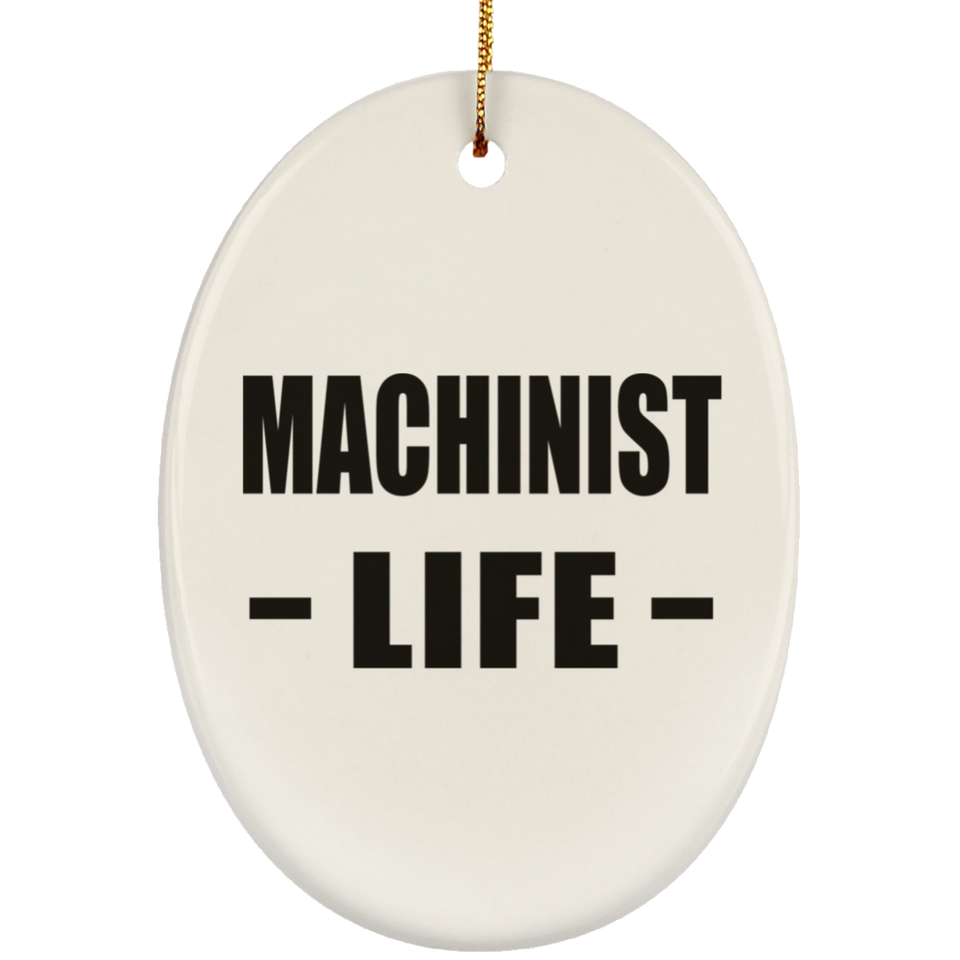 Machinist Life - Oval Ornament