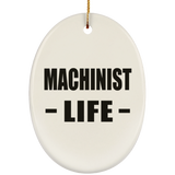 Machinist Life - Oval Ornament