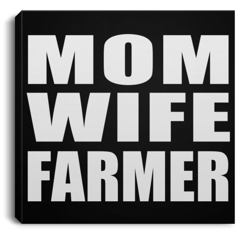 Mom Wife Farmer - Canvas Square