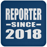 Reporter Since 2018 - Drink Coaster