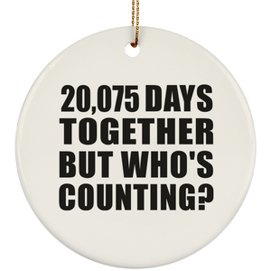 55th Anniversary 20,075 Days Together But Who's Counting - Circle Ornament