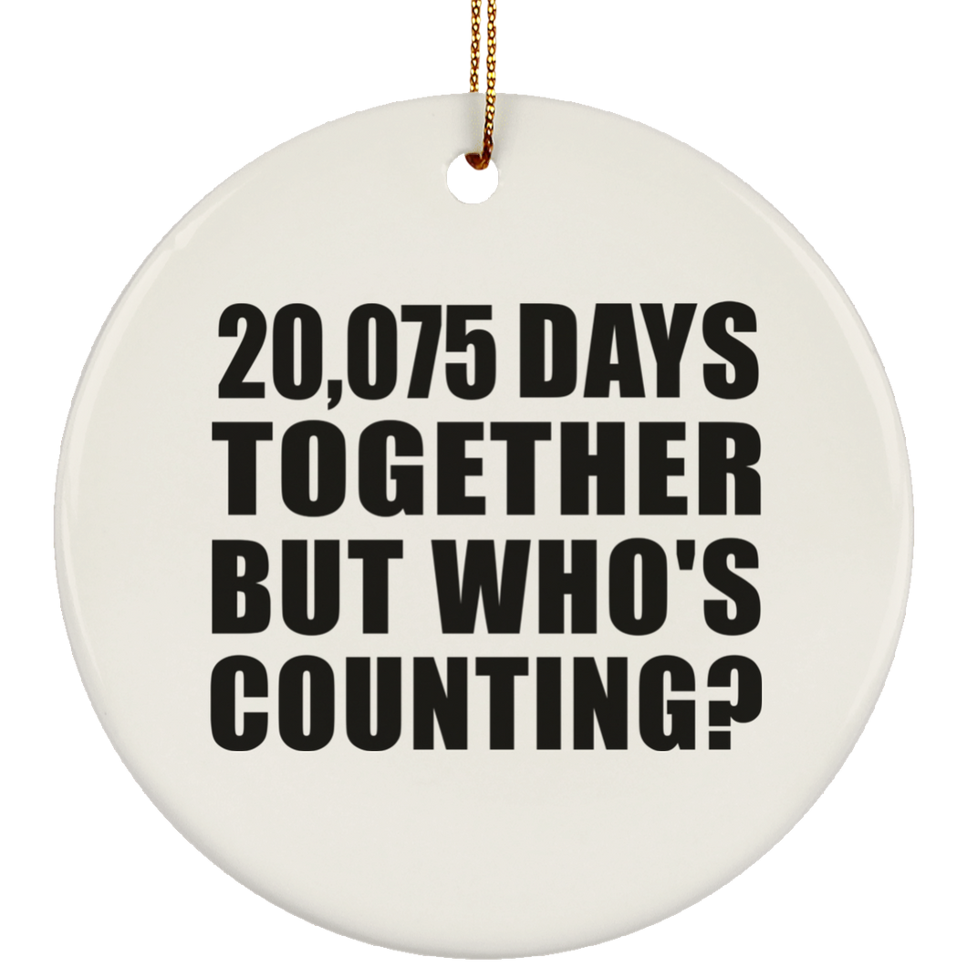 55th Anniversary 20,075 Days Together But Who's Counting - Circle Ornament