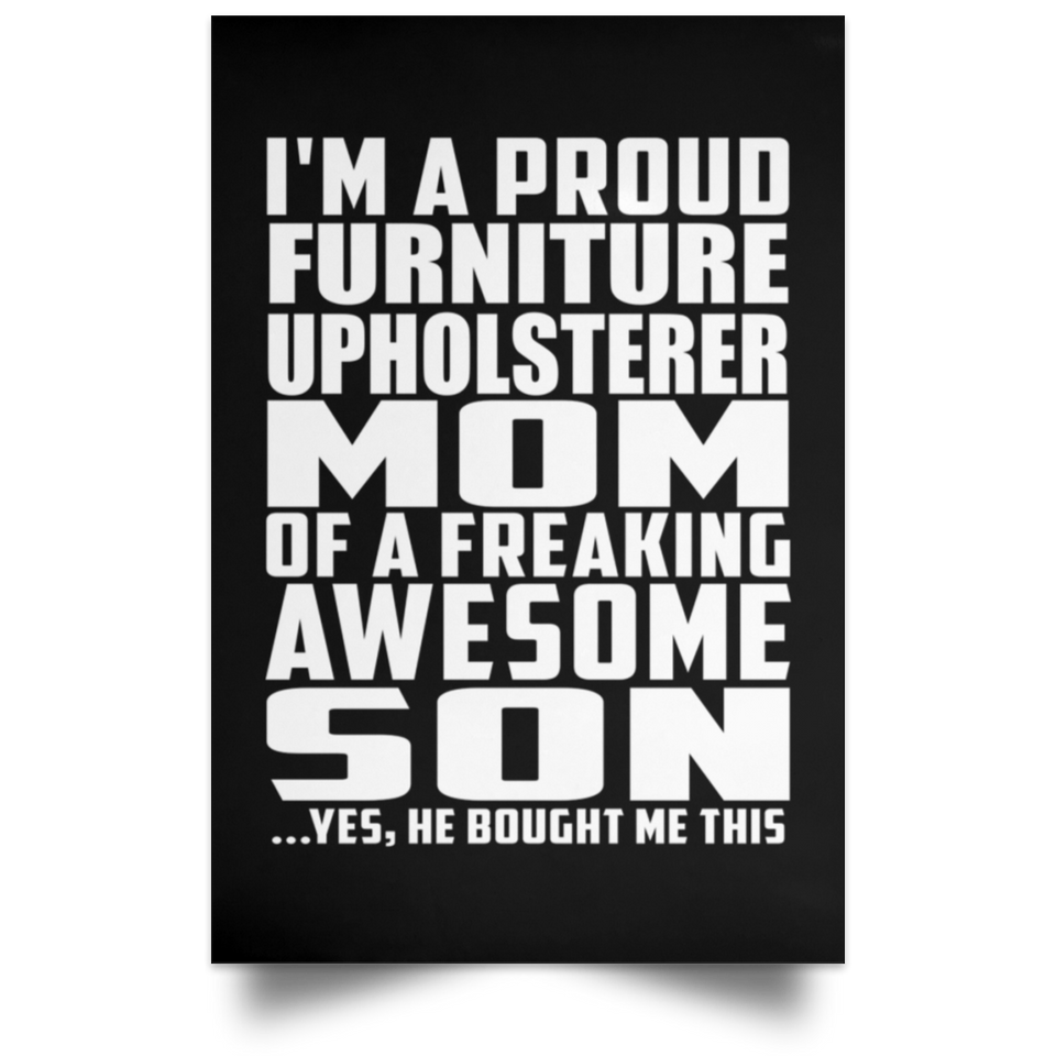 Proud Furniture Upholsterer Mom Of Awesome Son - Poster Portrait