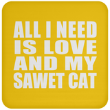 All I Need Is Love And My Sawet Cat - Drink Coaster