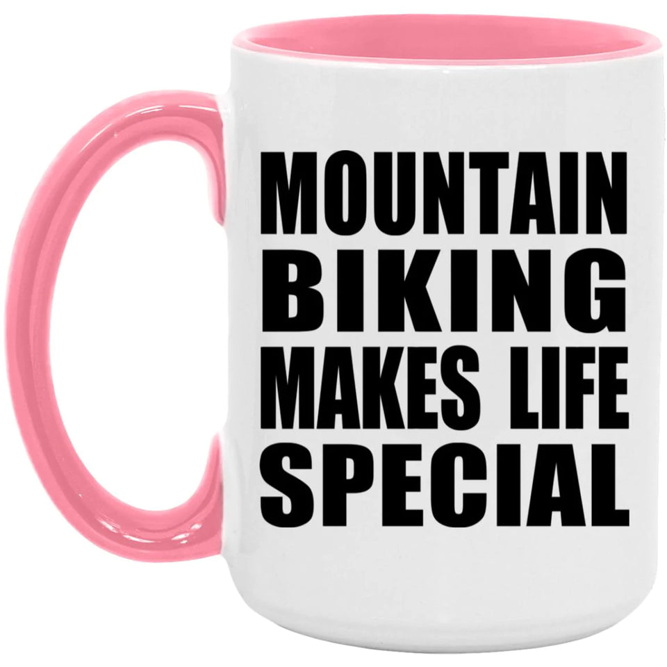 Mountain Biking Makes Life Special - 15oz Accent Mug Pink