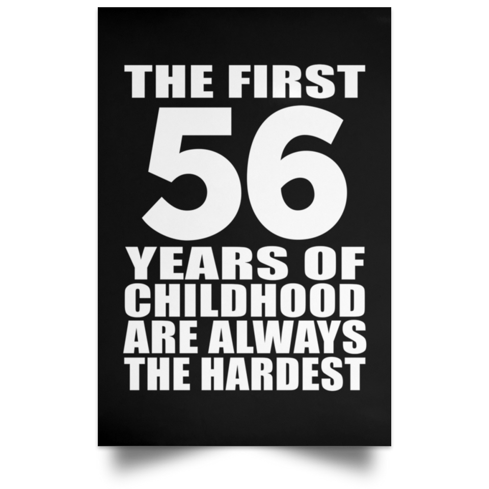 56th Birthday First 56 Years of Childhood Are The Hardest - Poster Portrait