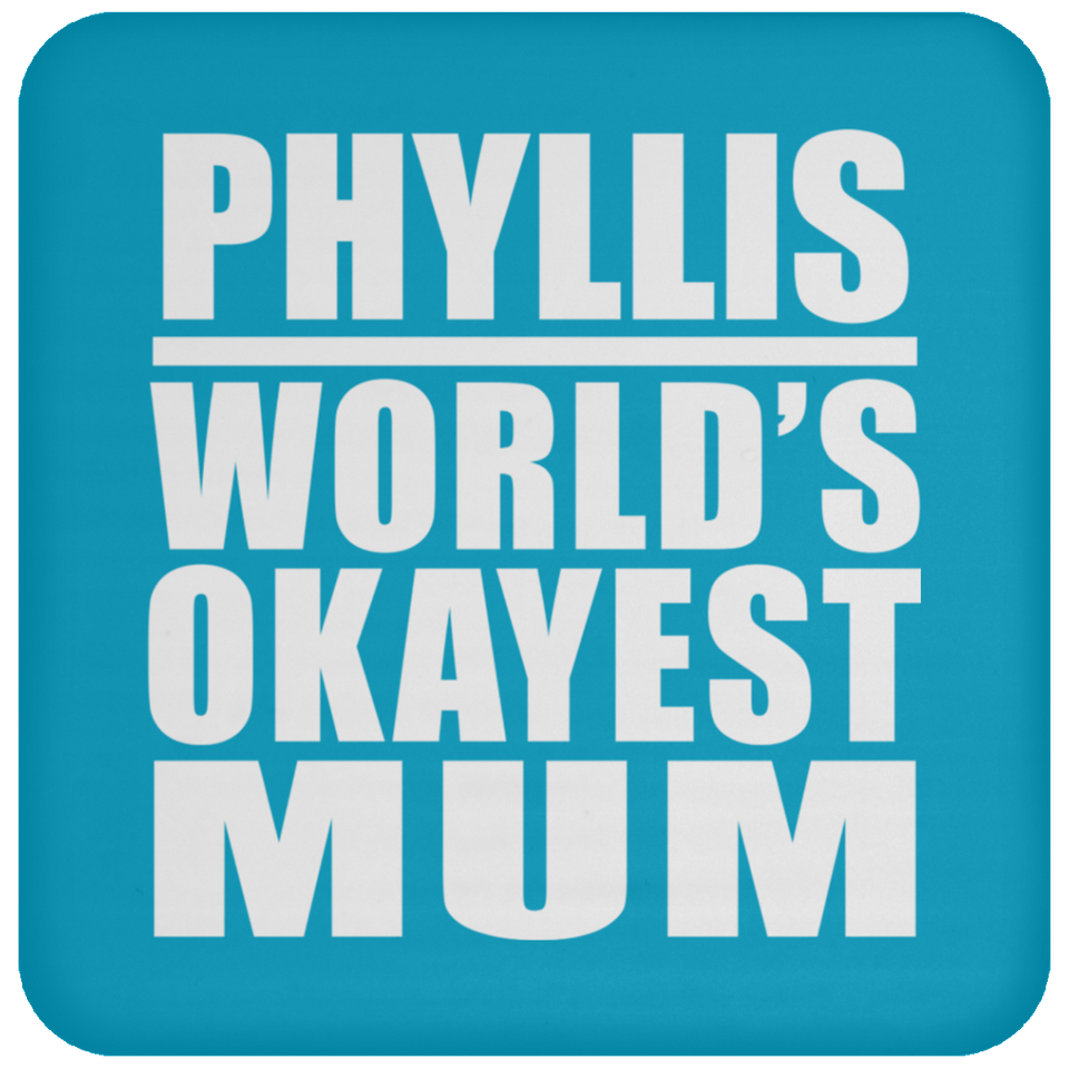 Phyllis World's Okayest Mum - Drink Coaster