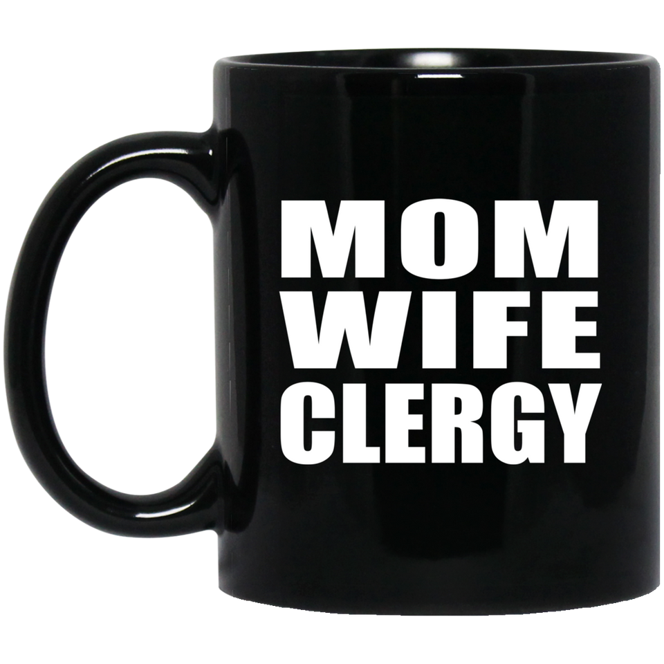 Mom Wife Clergy - 11oz Coffee Mug Black