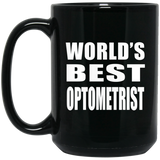 World's Best Optometrist - 15 Oz Coffee Mug Black