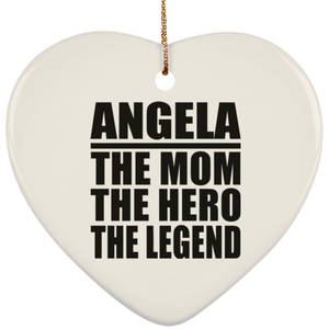 Angela The Mom The Hero The Legend - Heart Ornament
