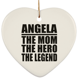 Angela The Mom The Hero The Legend - Heart Ornament