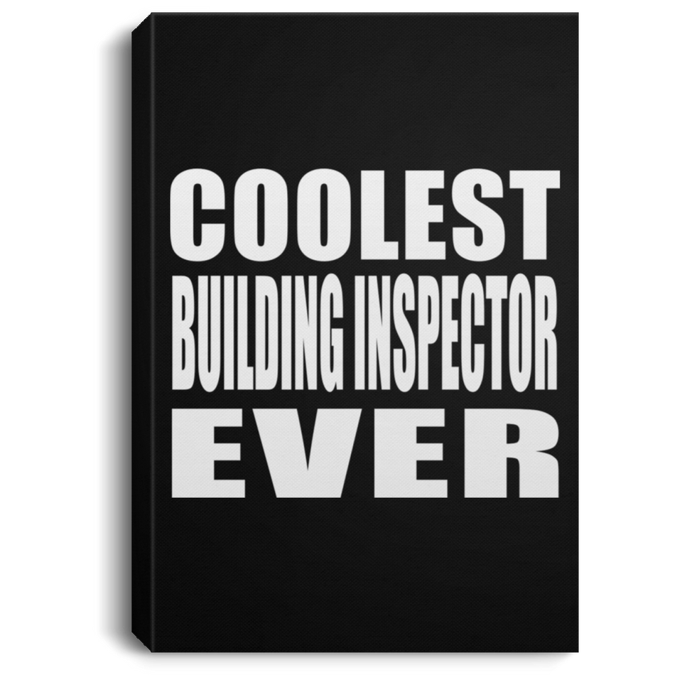 Coolest Building Inspector Ever - Canvas Portrait