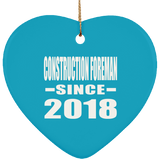 Construction Foreman Since 2018 - Heart Ornament