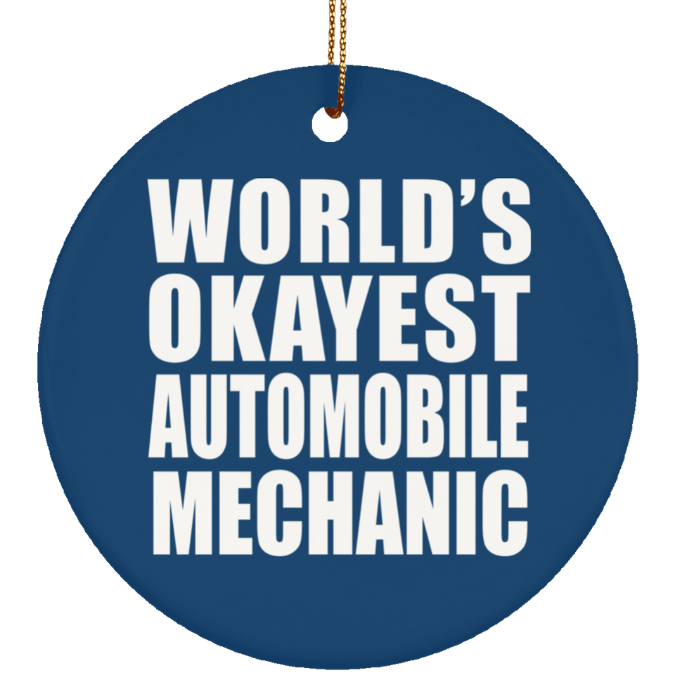 World's Okayest Automobile Mechanic - Circle Ornament