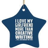 I Love My Girlfriend More Than Creative Writing - Star Ornament