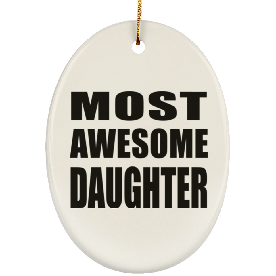 Most Awesome Daughter - Oval Ornament