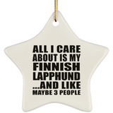 All I Care About Is My Finnish Lapphund - Star Ornament