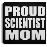 Proud Scientist Mom - Canvas Square