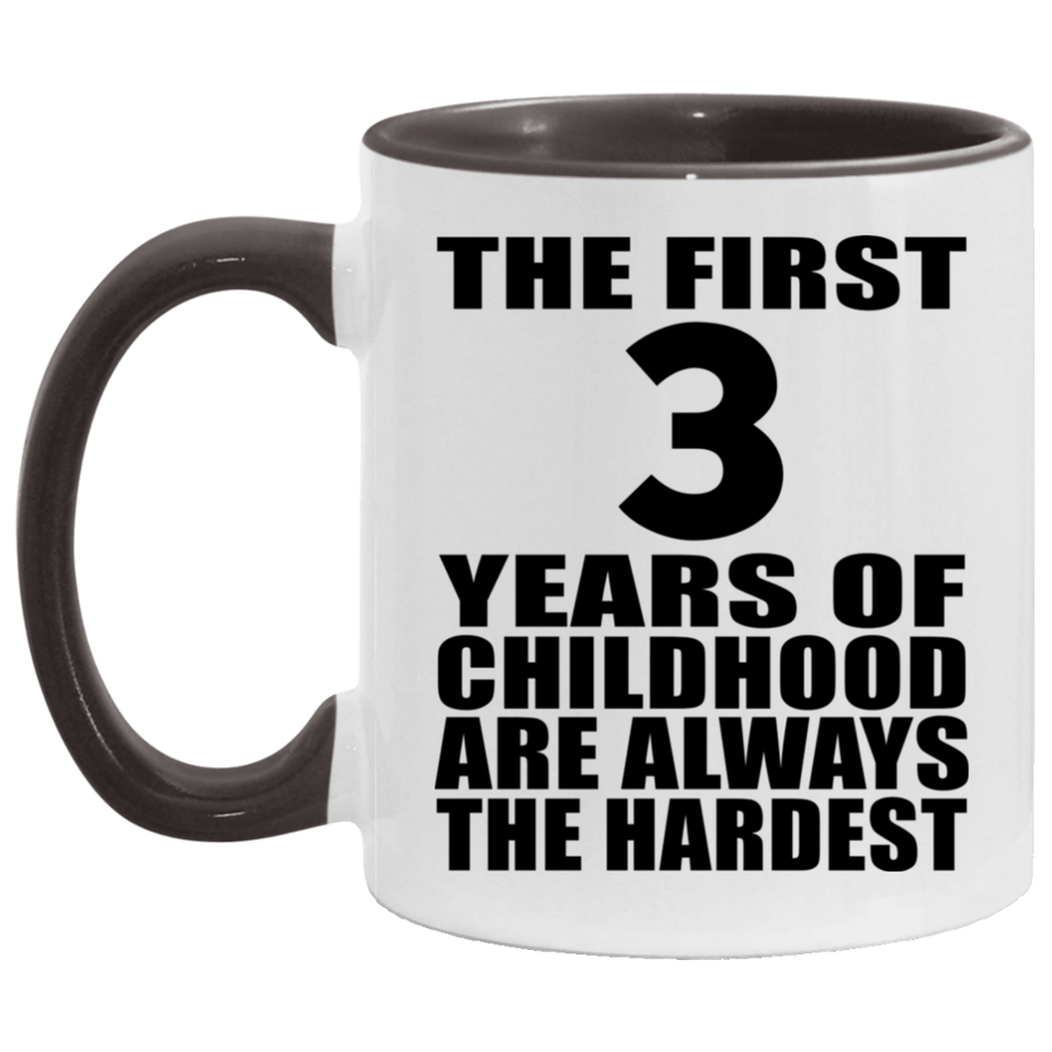 3rd Birthday First 3 Years of Childhood Are The Hardest - 11oz Accent Mug Black