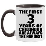 3rd Birthday First 3 Years of Childhood Are The Hardest - 11oz Accent Mug Black
