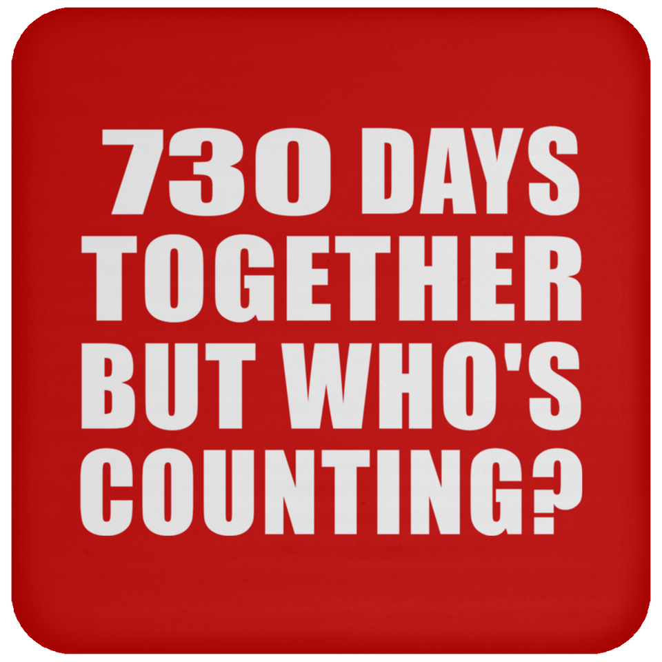 2nd Anniversary 730 Days Together But Who's Counting - Drink Coaster