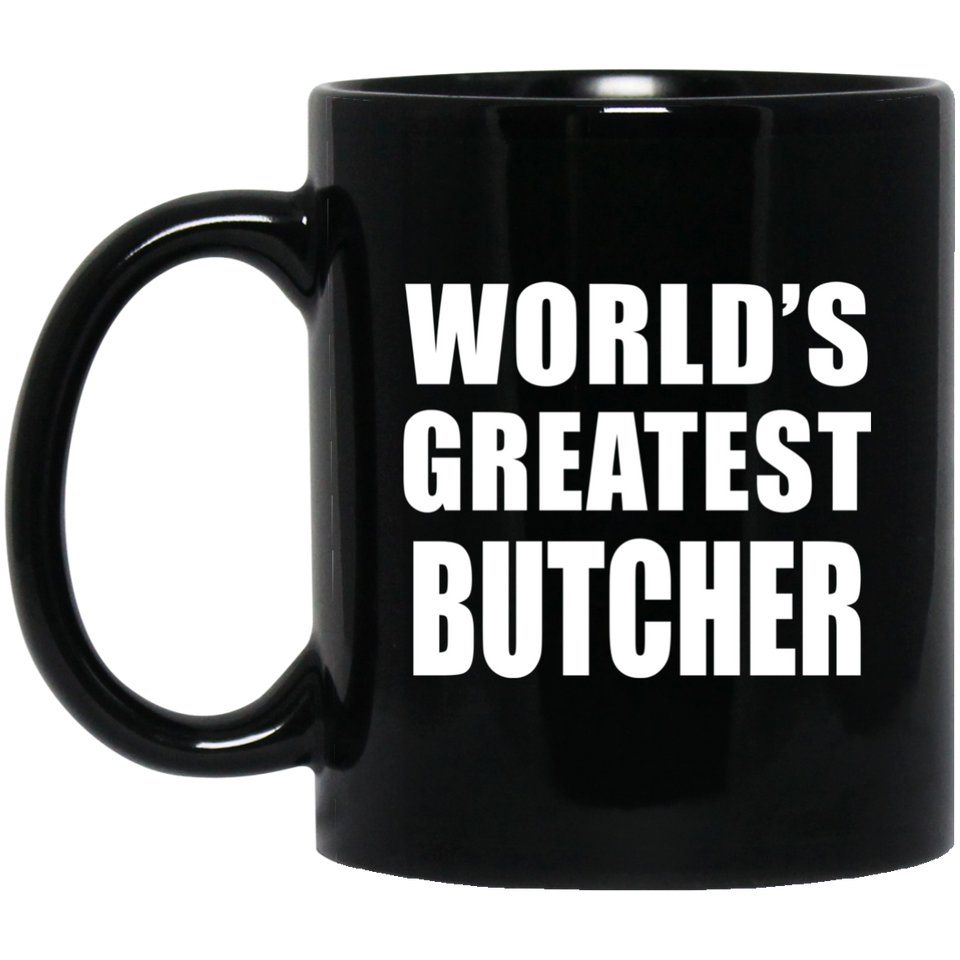 World's Greatest Butcher - 11 Oz Coffee Mug Black