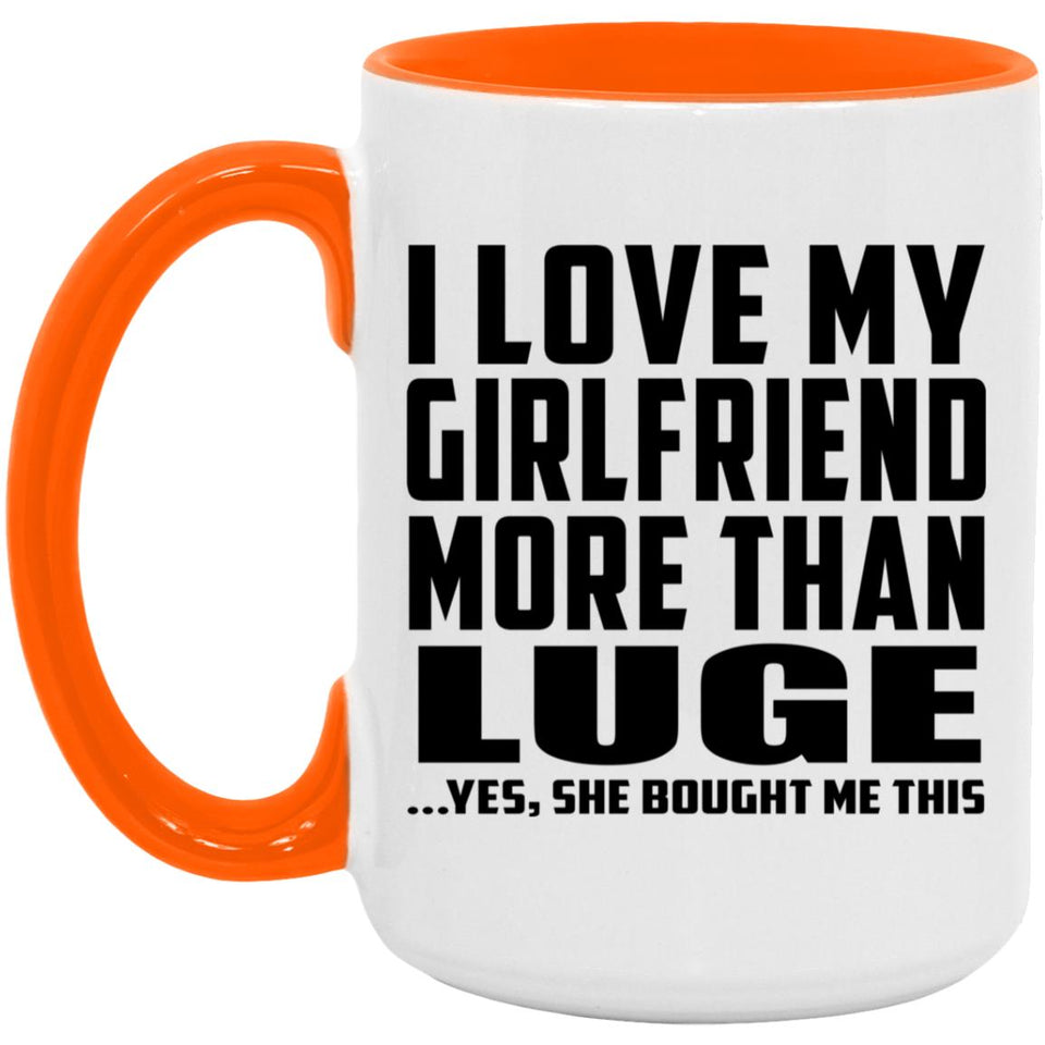 I Love My Girlfriend More Than Luge - 15oz Accent Mug Orange