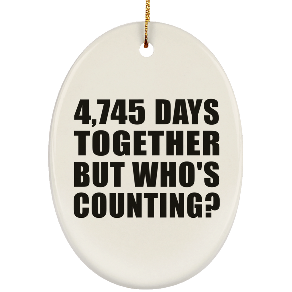 13th Anniversary 4,745 Days Together But Who's Counting - Oval Ornament