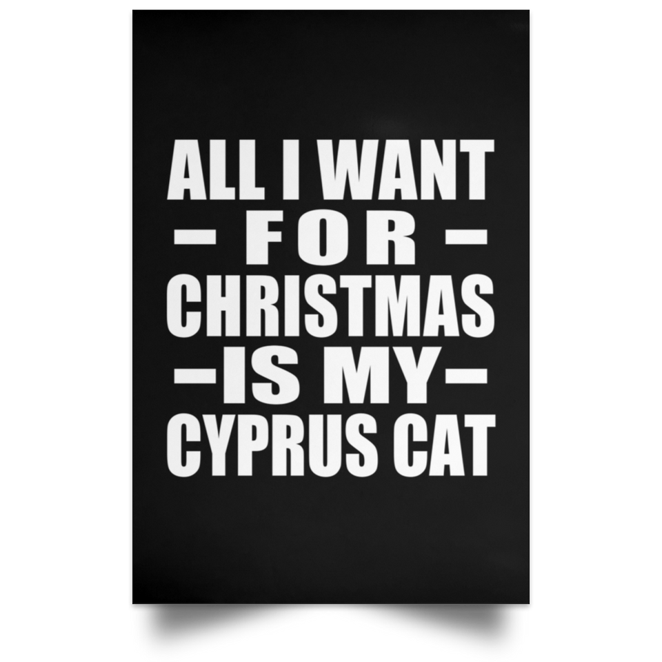 All I Want For Christmas Is My Cyprus Cat - Poster Portrait