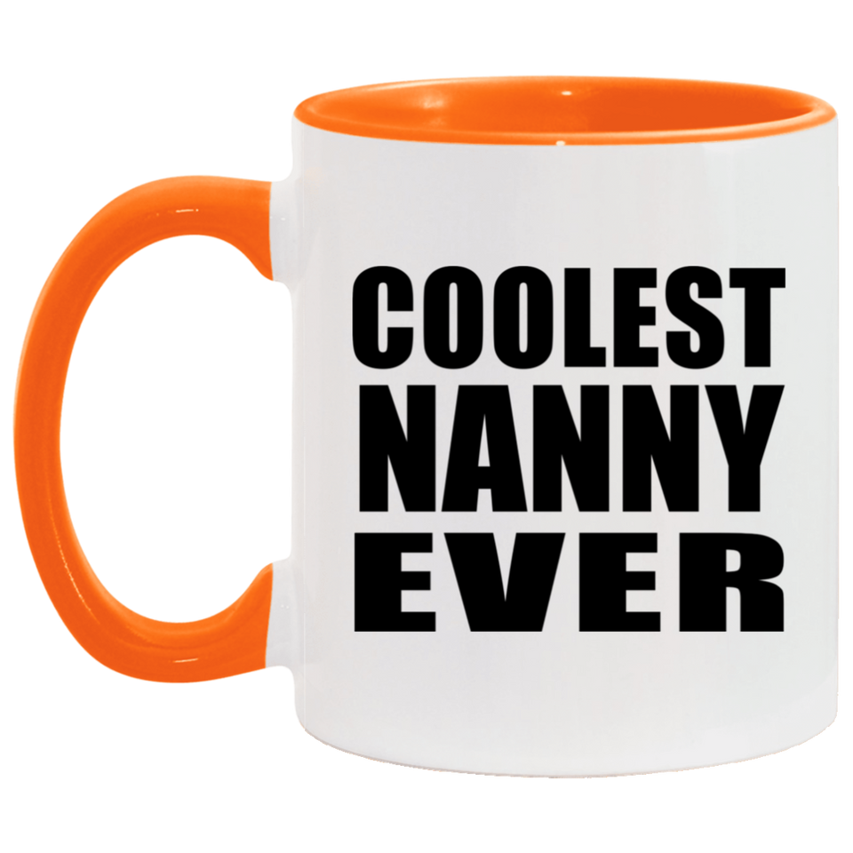 Coolest Nanny Ever - 11oz Accent Mug Orange