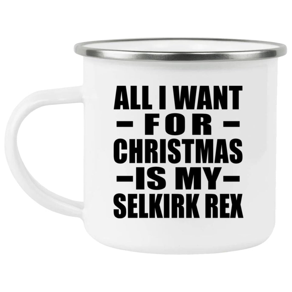 All I Want For Christmas Is My Selkirk Rex - 12oz Camping Mug