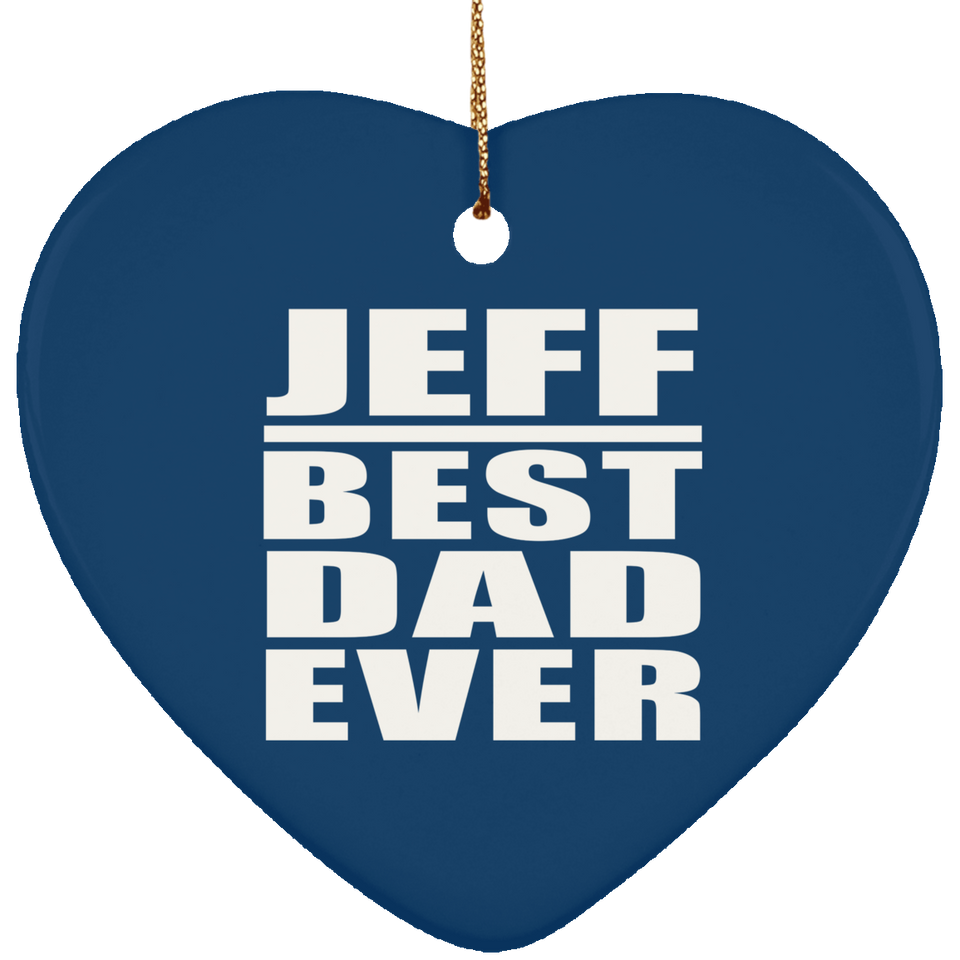Jeff Best Dad Ever - Heart Ornament
