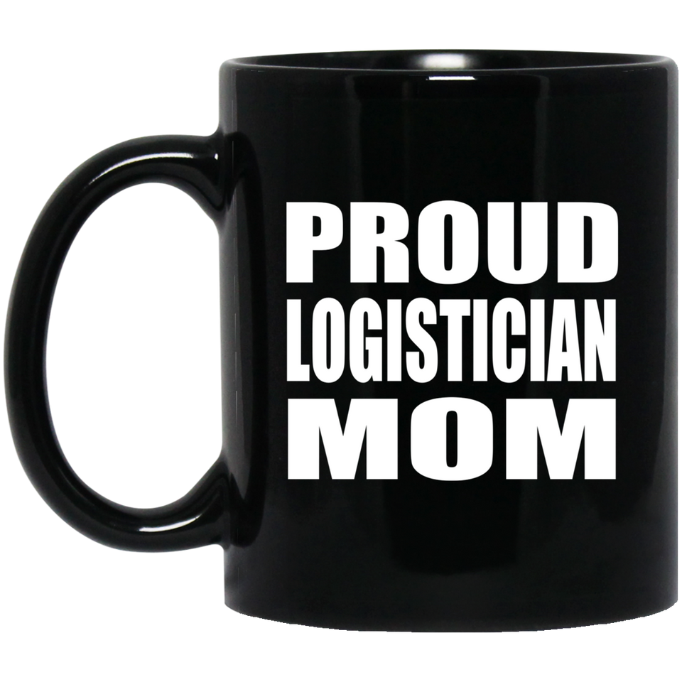 Proud Logistician Mom - 11oz Coffee Mug Black