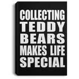 Collecting Teddy Bears Makes Life Special - Canvas Portrait