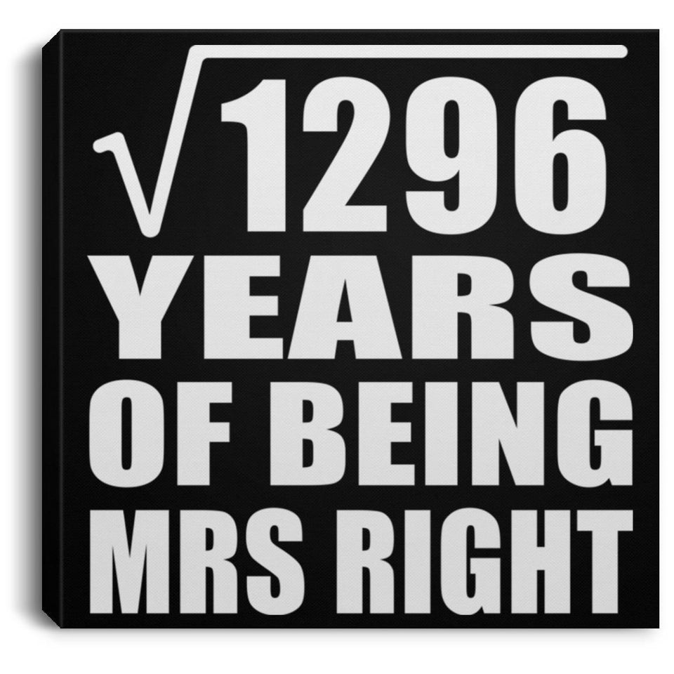36th Anniversary Square Root of 1296 Years of Being Mrs Right - Canvas Square