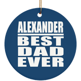 Alexander Best Dad Ever - Circle Ornament
