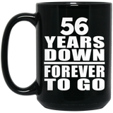 56th Anniversary 56 Years Down Forever to Go - 15oz Coffee Mug Black