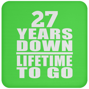 27th Anniversary 27 Years Down Lifetime To Go - Drink Coaster