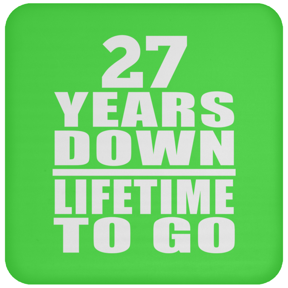 27th Anniversary 27 Years Down Lifetime To Go - Drink Coaster