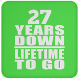 27th Anniversary 27 Years Down Lifetime To Go - Drink Coaster