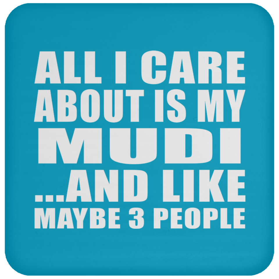 All I Care About Is My Mudi - Drink Coaster