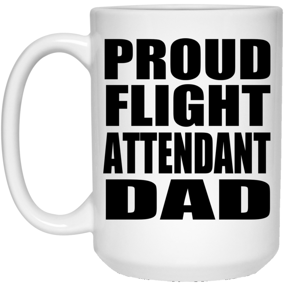 Proud Flight Attendant Dad - 15oz Coffee Mug